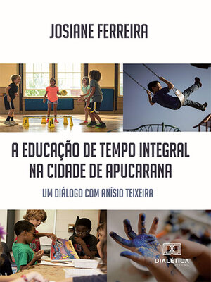 cover image of A educação de tempo integral na cidade de Apucarana